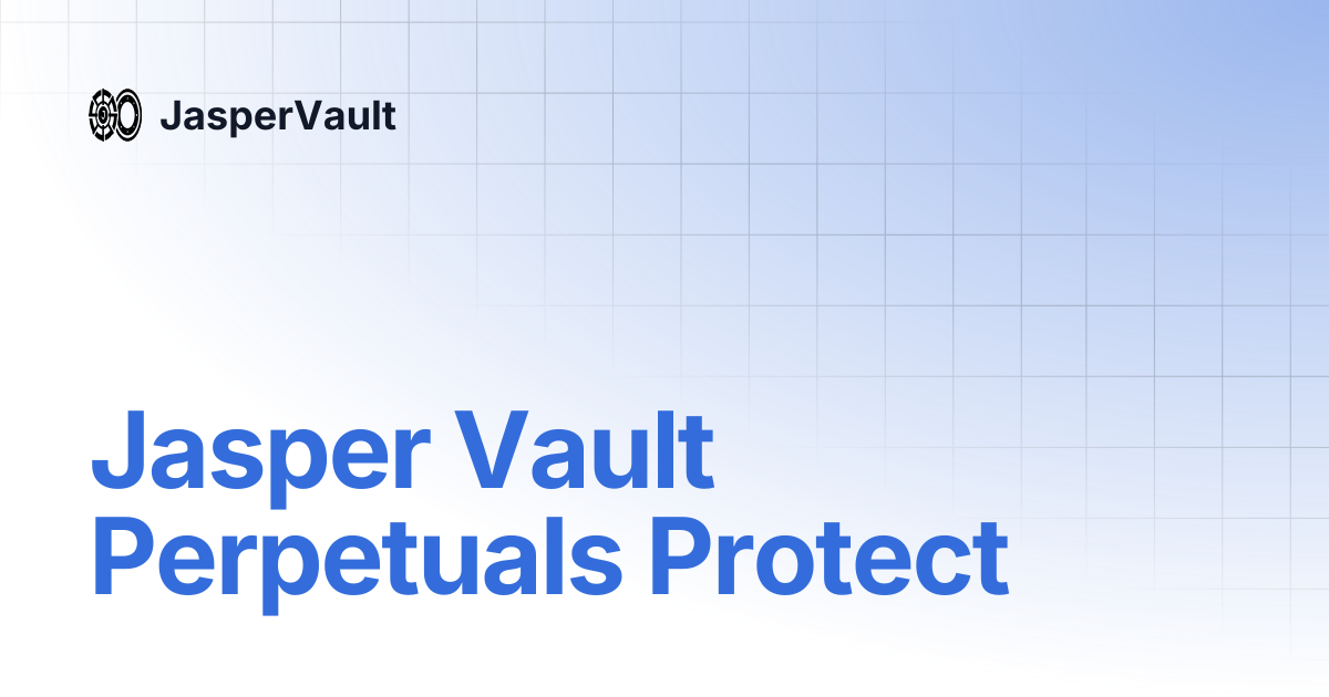 Jasper Vault Perpetuals Protect | JasperVault